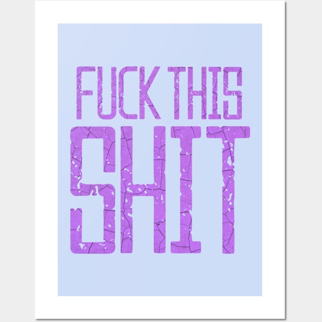 Fuck This Shit Typography-Purple Wall Art by tonylonder